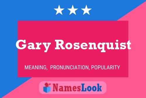 Gary Rosenquist Name Poster