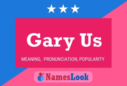 Gary Us Name Poster