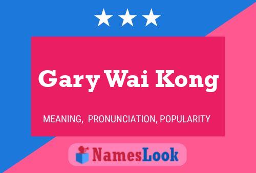 Gary Wai Kong Name Poster