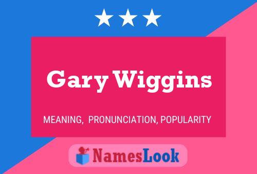 Gary Wiggins Name Poster