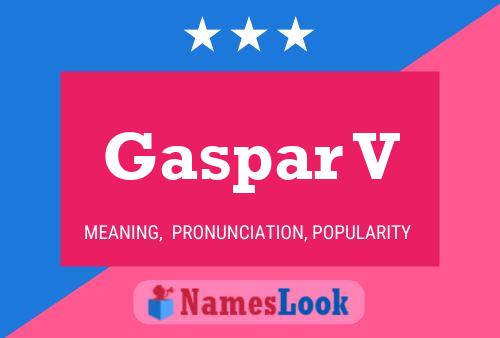 Gaspar V Name Poster