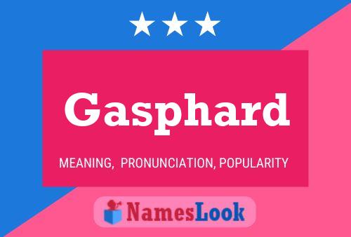 Gasphard Name Poster