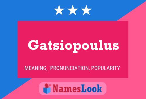 Gatsiopoulus Name Poster