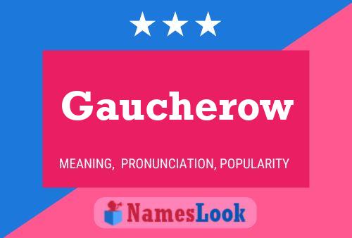 Gaucherow Name Poster