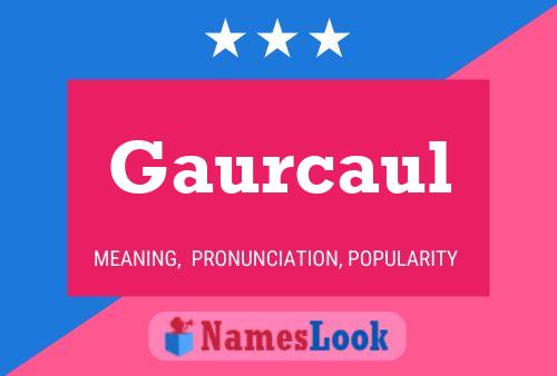 Gaurcaul Name Poster