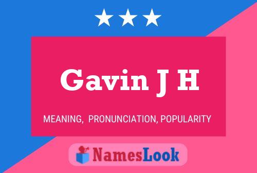 Gavin J H Name Poster