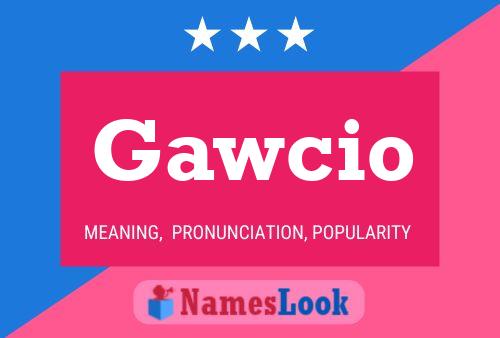 Gawcio Name Poster