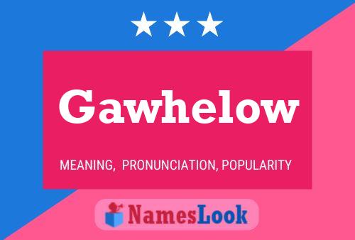 Gawhelow Name Poster