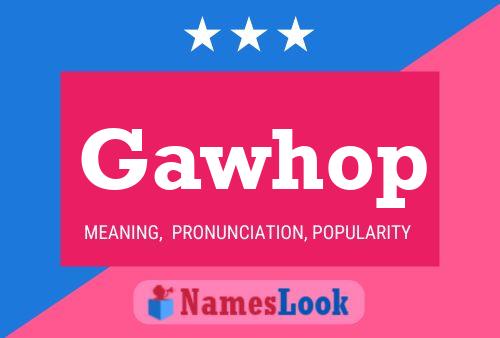 Gawhop Name Poster