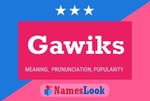 Gawiks Name Poster