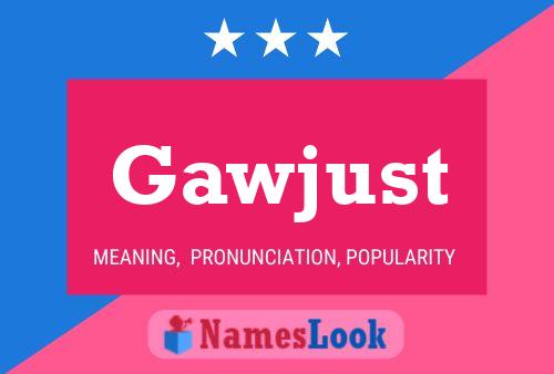 Gawjust Name Poster