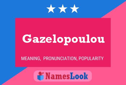 Gazelopoulou Name Poster