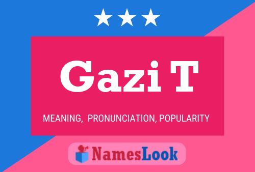 Gazi T Name Poster