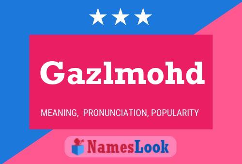 Gazlmohd Name Poster