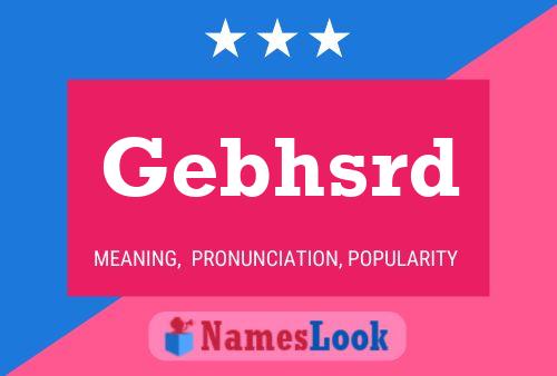 Gebhsrd Name Poster