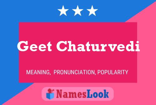 Geet Chaturvedi Name Poster