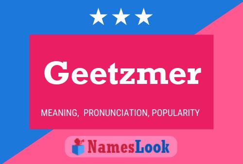 Geetzmer Name Poster