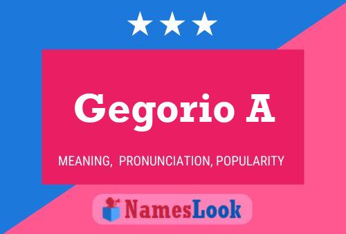 Gegorio A Name Poster