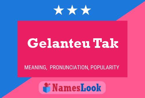 Gelanteu Tak Name Poster