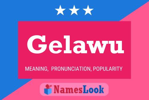 Gelawu Name Poster