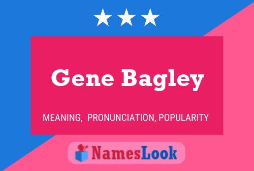 Gene Bagley Name Poster