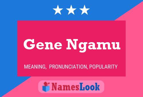 Gene Ngamu Name Poster