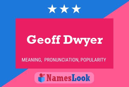 Geoff Dwyer Name Poster