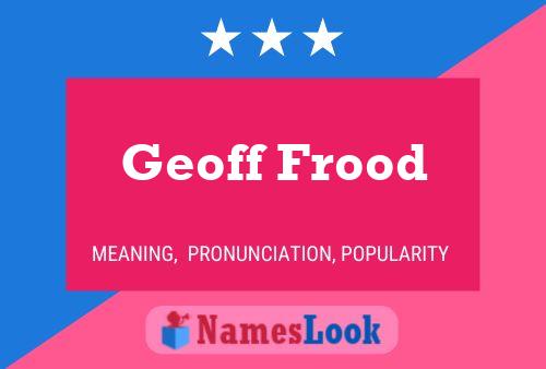 Geoff Frood Name Poster