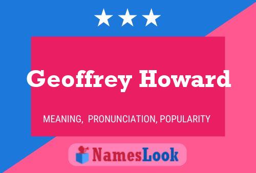 Geoffrey Howard Name Poster