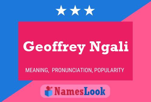 Geoffrey Ngali Name Poster