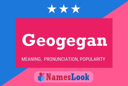 Geogegan Name Poster