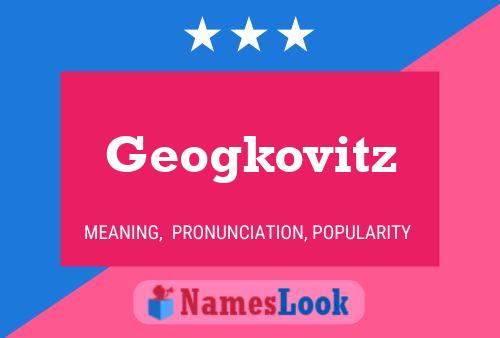 Geogkovitz Name Poster