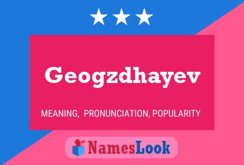 Geogzdhayev Name Poster