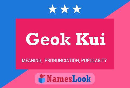 Geok Kui Name Poster