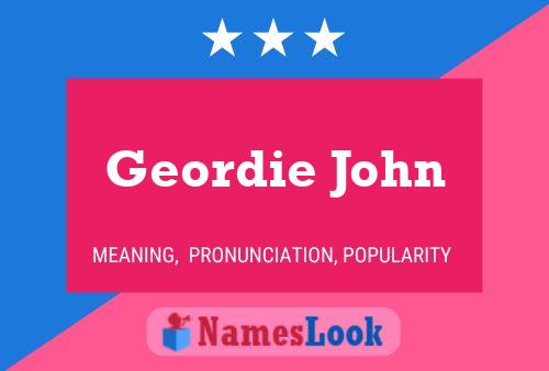 Geordie John Name Poster