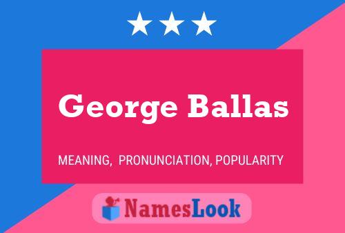 George Ballas Name Poster