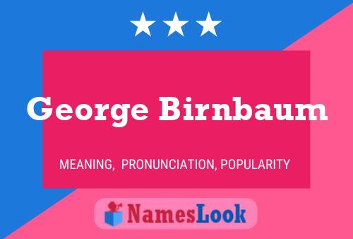 George Birnbaum Name Poster