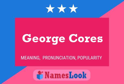 George Cores Name Poster