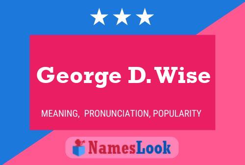 George D. Wise Name Poster