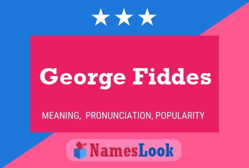 George Fiddes Name Poster