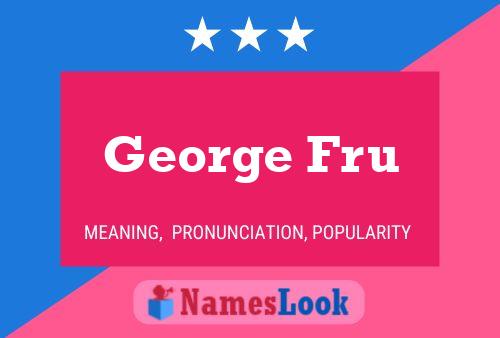 George Fru Name Poster