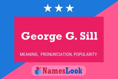 George G. Sill Name Poster