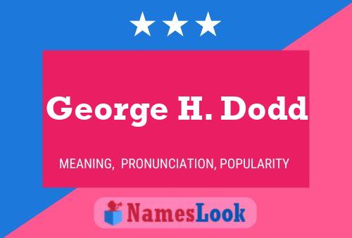 George H. Dodd Name Poster