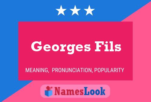 Georges Fils Name Poster