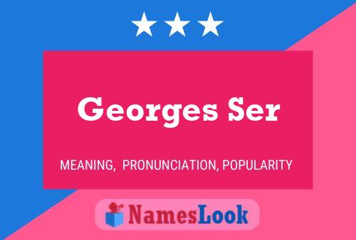 Georges Ser Name Poster