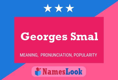 Georges Smal Name Poster