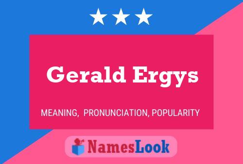 Gerald Ergys Name Poster