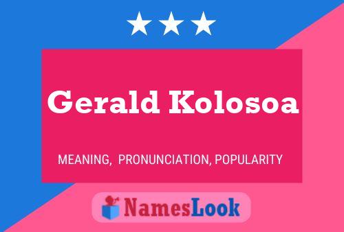 Gerald Kolosoa Name Poster