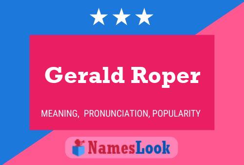 Gerald Roper Name Poster