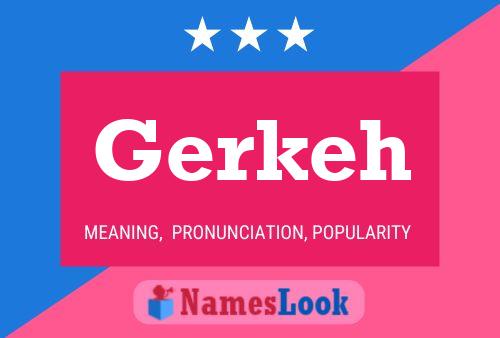 Gerkeh Name Poster